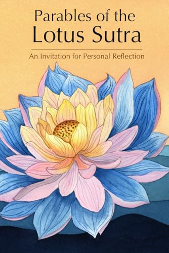 Parables of the Lotus Sutra: An Invitation for Personal Reflection