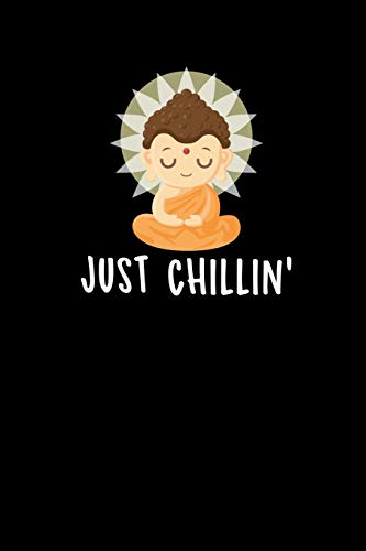 Just Chillin': Zen Planners 2020 - Zen Buddha Journal Diaries - Calendar 2020. Weekly Planner, Gratitude Notes & Goals - 6" x 9" – 56 pages